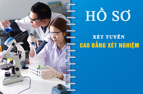Cập nhật mẫu hồ sơ xét tuyển Cao đẳng ngành Xét nghiệm mới nhất